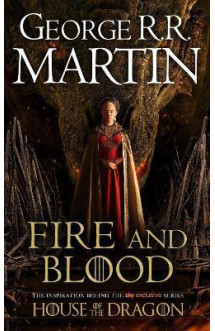 Fire and blood - the inspiration for hbo''s house of the dragon (a song of ice and fire