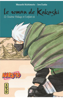 Naruto tome 12 : le roman de kakashi : kakashi, le sixieme hokage et l'enfant roi