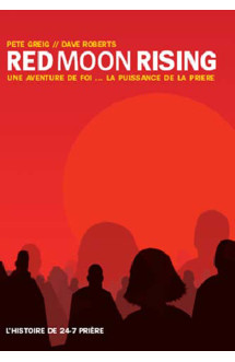 Red moon rising  -  une aventure de foi ... la puissance de la priere