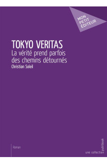 Tokyo veritas  -  la verite prend parfois des chemins detournes