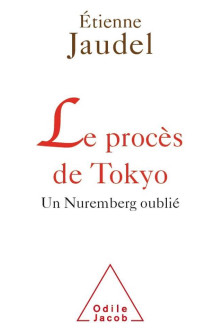 Le proces de tokyo  -  un nuremberg oublie