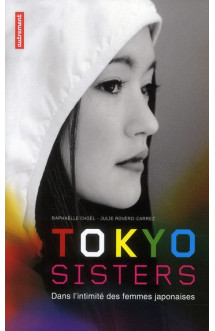 Tokyo sisters  -  dans l'intimite des femmes japonaises