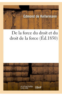 De la force du droit et du droit de la force