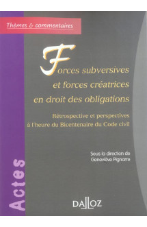 Forces subversives et forces creatrices en droit des obligations - retrospective et perspectives