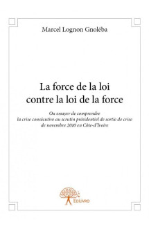 La force de la loi contre la loi de la force