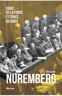 Nuremberg : droit de la force et force du droit