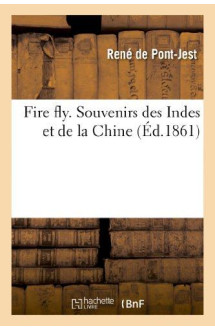 Fire fly. souvenirs des indes et de la chine