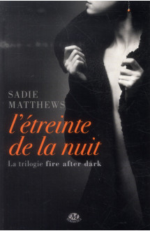 Fire after dark t.1 : l'etreinte de la nuit