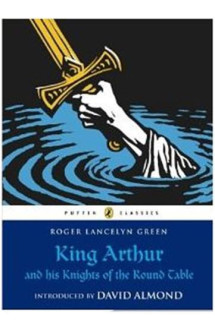 King arthur and his knights of the round table (puffin classics relaunch)