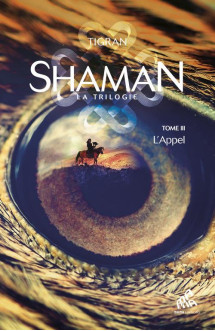 Shaman, la trilogie t.3  -  l'appel