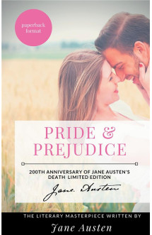 Pride et prejudice  -  200th anniversary of jane austen's death limited edition  -  the literary masterpiece written by jane austen