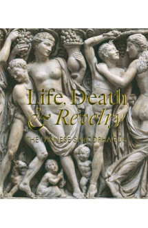 Life death and revelry  -  the farnese sarcophagus