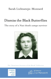 Dismiss the black butterflies  -  the story of a nazi death camps survivor