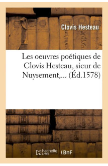 Les oeuvres poetiques de clovis hesteau, sieur de nuysement (ed.1578)