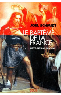 Le bapteme de la france. clovis, clotilde, genevieve