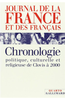 Journal de la france et des francais - chronologie politique, culturelle et religieuse de clovis a 2