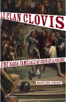 Le clan clovis  -  une saga familiale au coeur de la violence