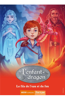 La saga des dragons - cycle 1 : l'enfant-dragon tome 3 : le fils de l'eau et du feu