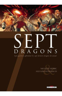 Sept dragons  -  sept guerriers affrontent les sept derniers dragons du monde