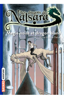 Les dragons de nalsara tome 14 : magie noire et dragon blanc