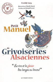 Petit manuel de grivoiseries alsaciennes  -  le lire et le plaisir des langes au linceul