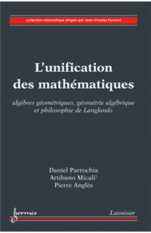 L'unification des mathematiques : algebres geometriques, geometrie algebrique et philosophie de lang