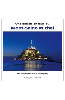 Une balade en baie du mont saint-michel : a walk in mont-saint-michel and its bay