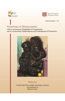 Vidhiviveka of mandanamisra : with its commentary nyayakanika of vacaspatimisra and its commentaries jusadhvankarani