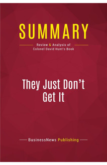 Summary: they just don't get it : review and analysis of colonel david hunt's book