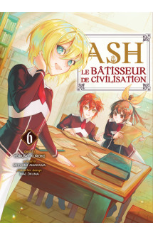 Ash, le bâtisseur de civilisation t06