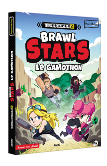 Team gamerz tome 3 - brawl stars, le gamothon