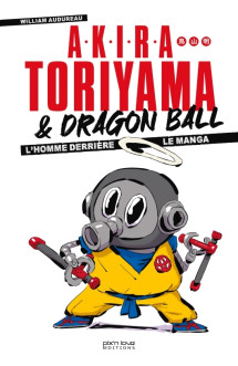 Akira toriyama et dragon ball - l'homme derrière le manga