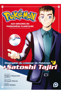 Pokémon - aux origines du phénomène planétaire - biographie du créateur de pokémon, satoshi tajiri