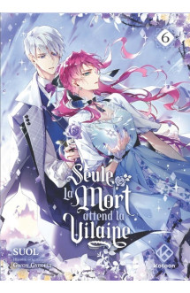 Seule la mort attend la vilaine - tome 6