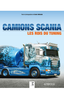 Camions scania - les rois du tuning