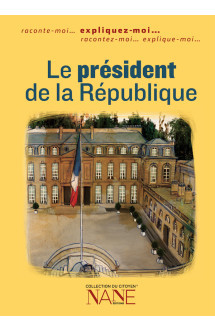 Expliquez-moi... le président de la république